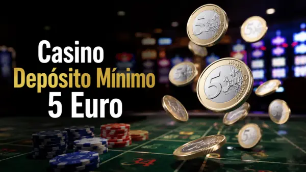 casino depósito mínimo 5 euro
